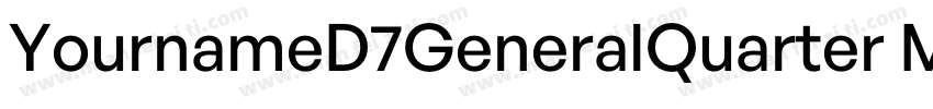 YournameD7GeneralQuarter Medium字体转换